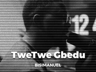 Bisimanuel – TweTwe Gbedu
