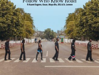 DJ Vyrusky – Follow Who Know Road Ft. Kuami Eugene, DSL, St Lennon, Maya Blu, & Kasar